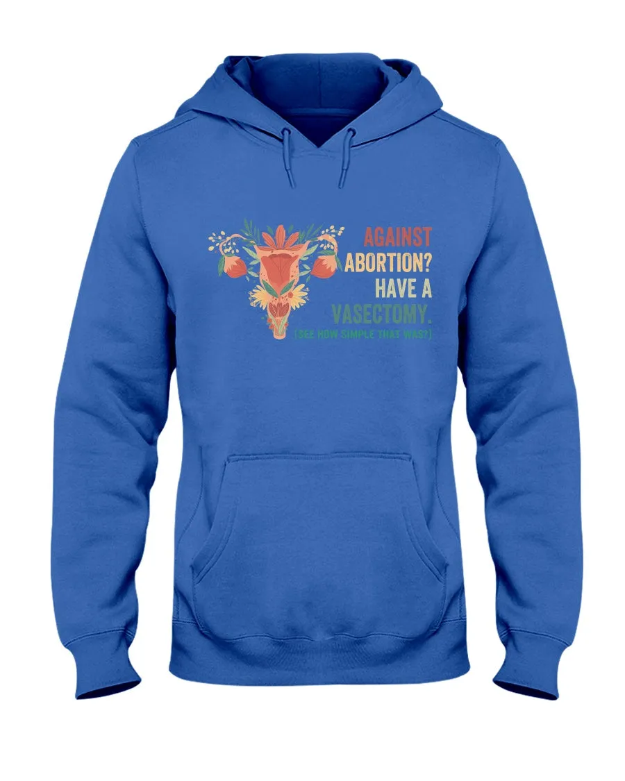 Against Abortion Have A Vasectomy Gildan 50/50 Hoodie