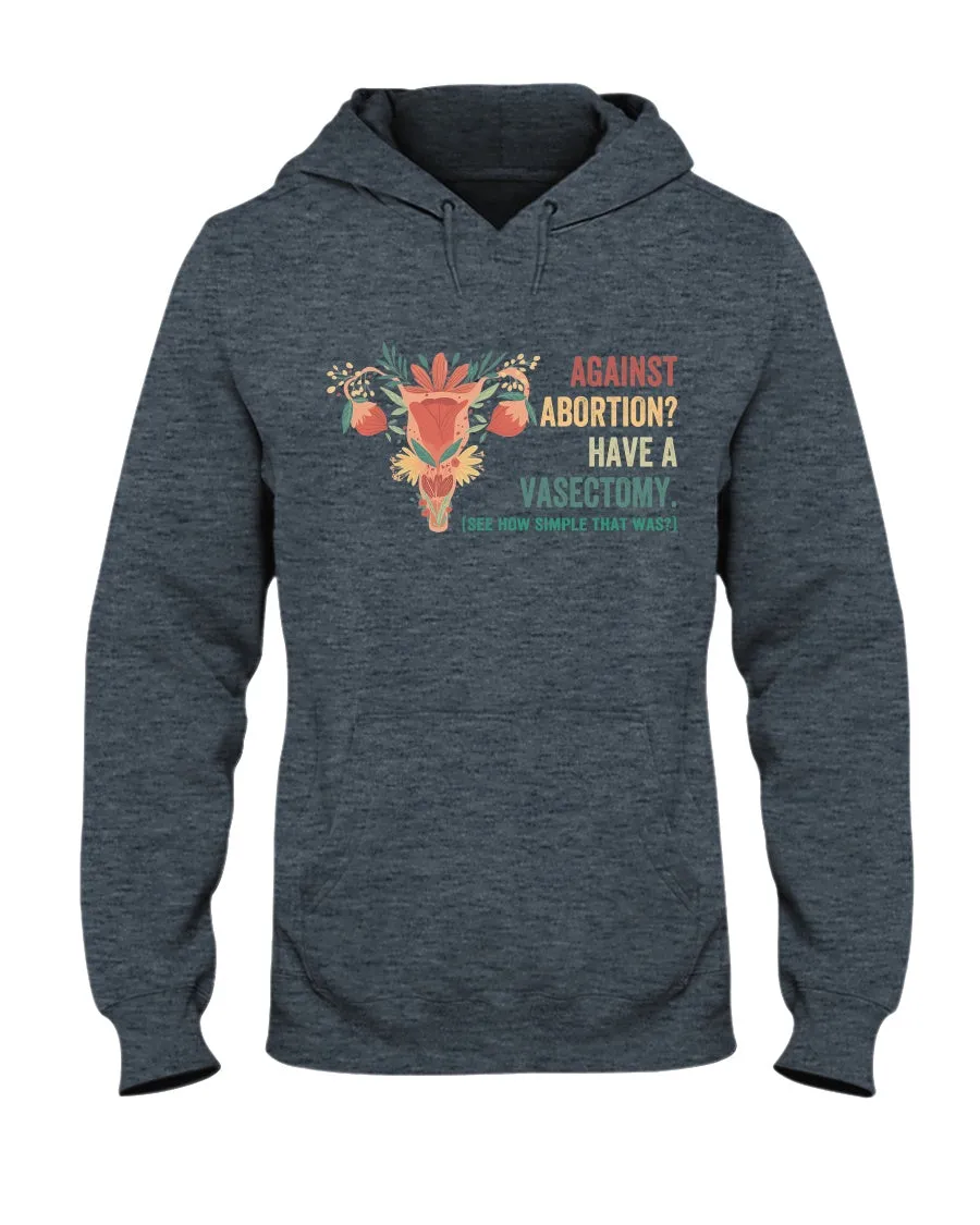 Against Abortion Have A Vasectomy Gildan 50/50 Hoodie